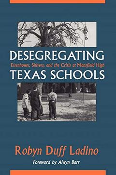 portada Desegregating Texas Schools: Eisenhower, Shivers, and the Crisis at Mansfield High 