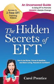 portada The Hidden Secrets of EFT: An Uncensored Guide to Using EFT to Promote DRAMATIC Lifestyle Change (en Inglés)
