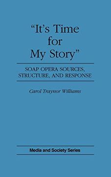 portada It's Time for my Story: Soap Opera Sources, Structure, and Response (en Inglés)