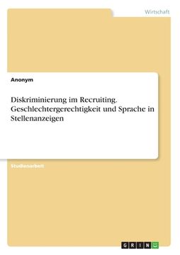 portada Diskriminierung im Recruiting. Geschlechtergerechtigkeit und Sprache in Stellenanzeigen (en Alemán)