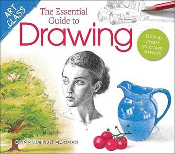 portada Art Class: The Essential Guide to Drawing: How to Create Your own Artwork (Art Class, 5) 