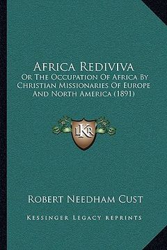 portada africa rediviva: or the occupation of africa by christian missionaries of europe and north america (1891) (en Inglés)