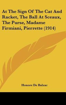 portada at the sign of the cat and racket, the ball at sceaux, the purse, madame firmiani, pierrette (1914) (en Inglés)