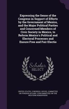 portada Expressing the Sense of the Congress in Support of Efforts by the Government of Mexico, and the Major Political Parties and Concerned Members of Civic (in English)