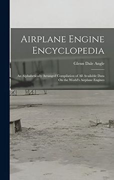 portada Airplane Engine Encyclopedia: An Alphabetically Arranged Compilation of all Available Data on the World's Airplane Engines (en Inglés)