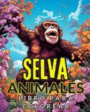 portada Libro para Colorear de Animales de la Selva: Increíble Animal Salvaje en Flores Páginas para Colorear con Animales
