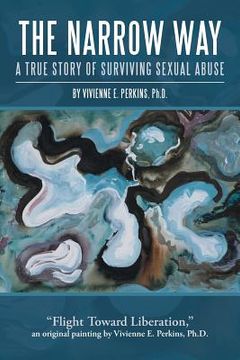 portada The Narrow Way: A True Story of Surviving Sexual Abuse (en Inglés)