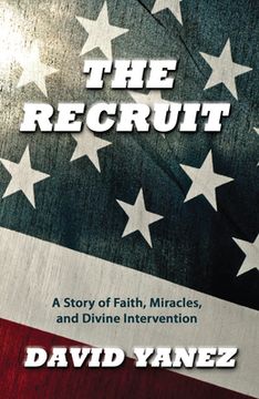portada The Recruit: A Story of Faith, Miracle, S and Divine Intervention (en Inglés)
