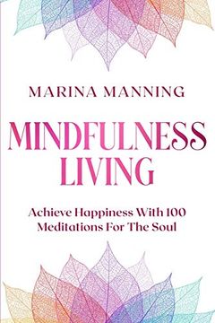 portada Mindfulness for Beginners: Mindfulness Living - Achieve Happiness With 100 Meditations for the Soul (en Inglés)