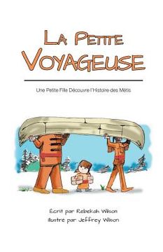 portada La Petite Voyageuse: Une Petite Fille Découvre l'Histoire des Métis (en Inglés)