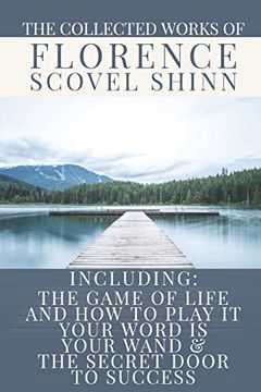 portada The Collected Works of Florence Scovel Shinn: A Volume Containing: The Game of Life and how to Play it; Your Word is Your Wand & the Secret Door to Success (in English)