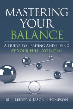 portada Mastering Your Balance: A Guide to Leading and Living at Your Full Potential (en Inglés)