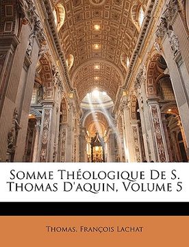 portada Somme Theologique de S. Thomas D'Aquin, Volume 5 (en Francés)