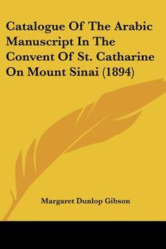 portada catalogue of the arabic manuscript in the convent of st. catharine on mount sinai (1894) (in English)