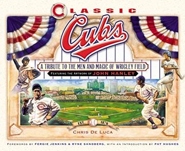 portada Classic Cubs: A Tribute to the men and Magic of Wrigley Field (en Inglés)