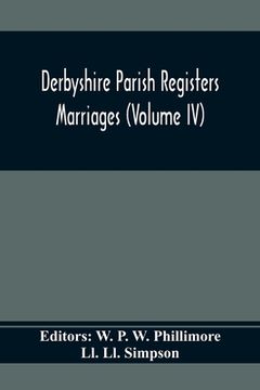 portada Derbyshire Parish Registers. Marriages (Volume Iv) (en Inglés)