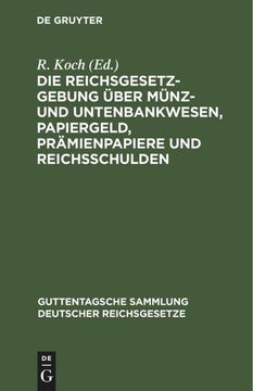 portada Die Reichsgesetzgebung Über Münz- und Untenbankwesen, Papiergeld, Prämienpapiere und Reichsschulden 