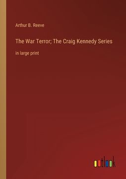 portada The War Terror; The Craig Kennedy Series: in large print (in English)