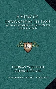 portada a view of devonshire in 1630: with a pedigree of most of its gentry (1845) (en Inglés)