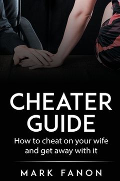 portada Cheater Guide: How to cheat on your wife and get away with it (en Inglés)