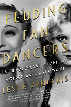portada Feuding fan Dancers: Faith Bacon, Sally Rand, and the Golden age of the Showgirl (en Inglés)
