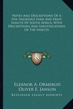 portada notes and descriptions of a few injurious farm and fruit insects of south africa, with descriptions and identifications of the insects (en Inglés)