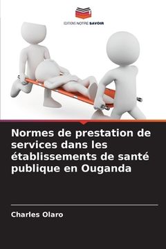 portada Normes de prestation de services dans les établissements de santé publique en Ouganda (in French)