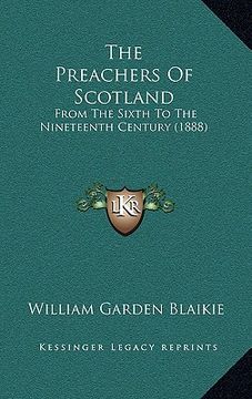 portada the preachers of scotland: from the sixth to the nineteenth century (1888) (en Inglés)