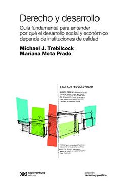 portada Derecho y Desarrollo: Guía Fundamental Para Entender por qué el Desarrollo Social y Económico Depende de Instituciones de Calidad (in Spanish)