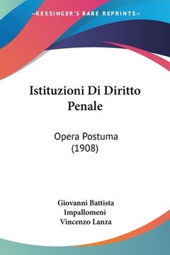portada Istituzioni Di Diritto Penale: Opera Postuma (1908) (in Italian)