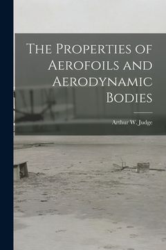 portada The Properties of Aerofoils and Aerodynamic Bodies (in English)