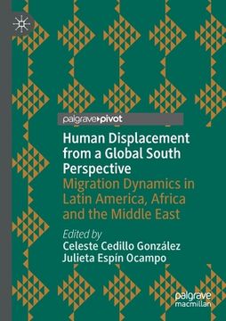 portada Human Displacement from a Global South Perspective: Migration Dynamics in Latin America, Africa and the Middle East 
