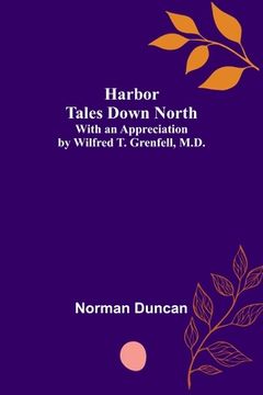 portada Harbor Tales Down North; With an Appreciation by Wilfred T. Grenfell, M.D. 