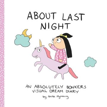 portada About Last Night: An absolutely bonkers dream diary (en Inglés)