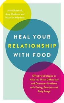 portada Heal Your Relationship With Food: Effective Strategies to Help you Think Differently and Overcome Problems With Eating, Emotions and Body Image (in English)