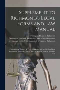 portada Supplement to Richmond's Legal Forms and Law Manual [microform]: Containing a Number of Very Important Acts of Our Provincial Parliament, up to the Cl
