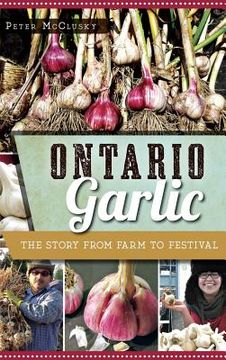portada Ontario Garlic: The Story from Farm to Festival (en Inglés)