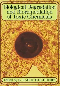 portada biological degradation and bioremediation of toxic chemicals (in English)
