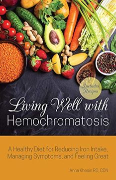 portada Living Well With Hemochromatosis: A Healthy Diet for Reducing Iron Intake, Managing Symptoms, and Feeling Great (en Inglés)