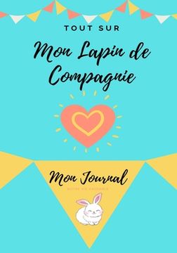 portada Mon Journal Pour Animaux De Compagnie - Mon Lapin: Mon Journal Pour Animaux De Compagnie (en Francés)