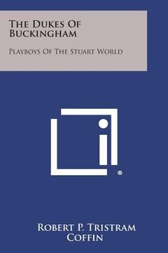 portada The Dukes of Buckingham: Playboys of the Stuart World (in English)