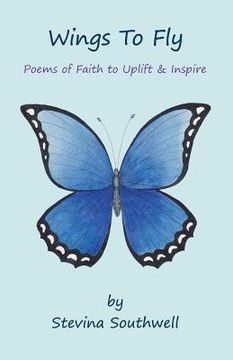 portada Wings to Fly: Poems of Faith to Uplift & Inspire (en Inglés)