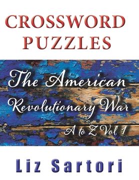 portada The American Revolutionary War Crossword Puzzles: A to Z, Volume 1 (in English)