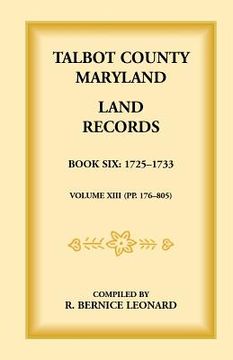 portada Talbot County, Maryland Land Records: Book 6, 1725-1732 (en Inglés)