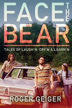portada Face the Bear: Tales of Laugh'n, Cry'n & Learn'n (in English)