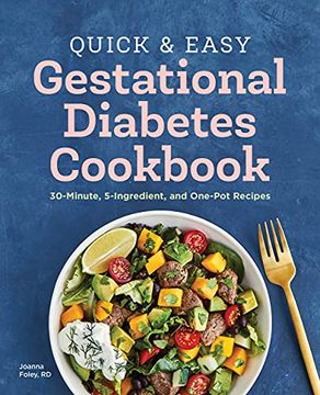 portada The Quick and Easy Gestational Diabetes Cookbook: 30-Minute, 5-Ingredient, and One-Pot Recipes (en Inglés)