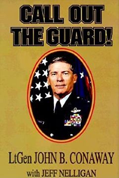 portada Call out the Guard! The Story of Lieutenant General John b. Conaway and the Modern day National Guard. (in English)