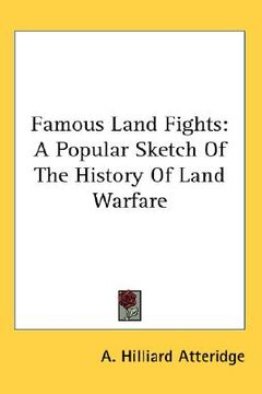 portada famous land fights: a popular sketch of the history of land warfare (en Inglés)