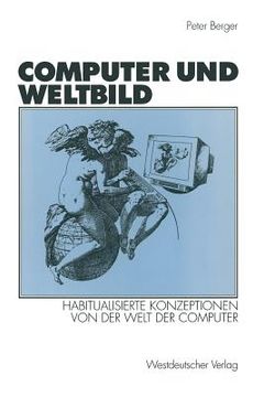 portada computer und weltbild: habitualisierte konzeptionen von der welt der computer (in German)