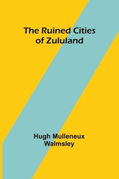 portada The Ruined Cities of Zululand (en Inglés)